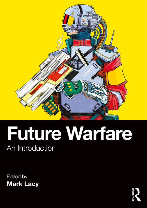 Future Warfare (An Introduction) by Mark Lacy, 9781032985879