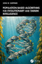 Population-Based Algorithms for Evolutionary and Swarm Intelligence by John W. Sheppard, 9781041424840