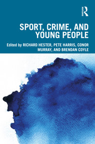 Sport, Crime, and Young People by Richard Hester, Pete Harris, Conor Murray, Brendan Coyle, 9781041072591