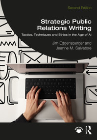 Strategic Public Relations Writing (Tactics, Techniques and Ethics in the Age of AI) by Jim Eggensperger, Jeanne M. Salvatore, 9781041199786