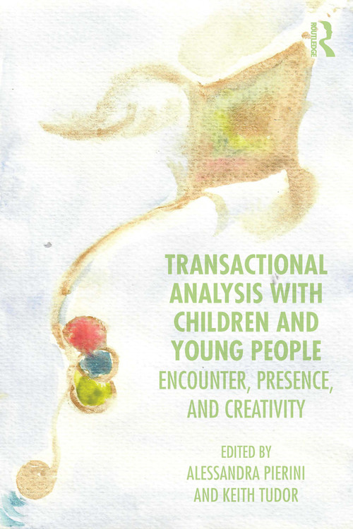 Transactional Analysis with Children (Encounter, Presence, and Creativity) by Alessandra Pierini, Keith Tudor, 9781041316381