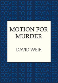 A Motion for Murder (The witty crime caper that lifts the lid on life in the Houses of Parliament) by David Weir, 9780749033897
