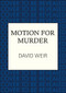 A Motion for Murder (The witty crime caper that lifts the lid on life in the Houses of Parliament) by David Weir, 9780749033897