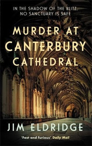 Murder at Canterbury Cathedral (The thrilling wartime murder mystery) by Jim Eldridge, 9780749032029