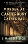 Murder at Canterbury Cathedral (The thrilling wartime murder mystery) by Jim Eldridge, 9780749032029