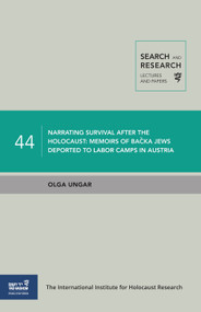 Narrating Survival after the Holocaust (Memoirs of Bačka Jews Deported to Labor Camps in Austria) by Olga Ungar, 9789653087699