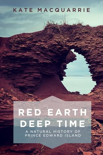 Red Earth, Deep Time (A Natural History of Prince Edward Island) by Kate MacQuarrie, 9781773662275