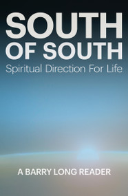 South of South (Spiritual Direction For Life) by Barry Long, 9781899324538