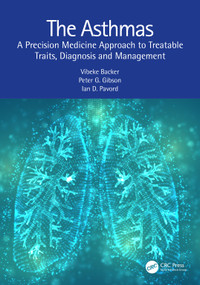 The Asthmas (A Precision Medicine Approach to Treatable Traits, Diagnosis and Management) by Vibeke Backer, Peter G. Gibson, Ian D. Pavord, 9781032323237