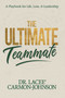 The Ultimate Teammate (A Playbook for Life, Loss, & Leadership) by Lacee' Carmon-Johnson, 9781967182305