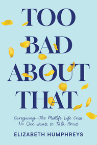 Too Bad About That by Elizabeth Humphreys, 9798888450284