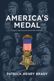 America's Medal (Legacy and Lessons from Our Nobility) by Patrick Henry Brady, 9798895652336
