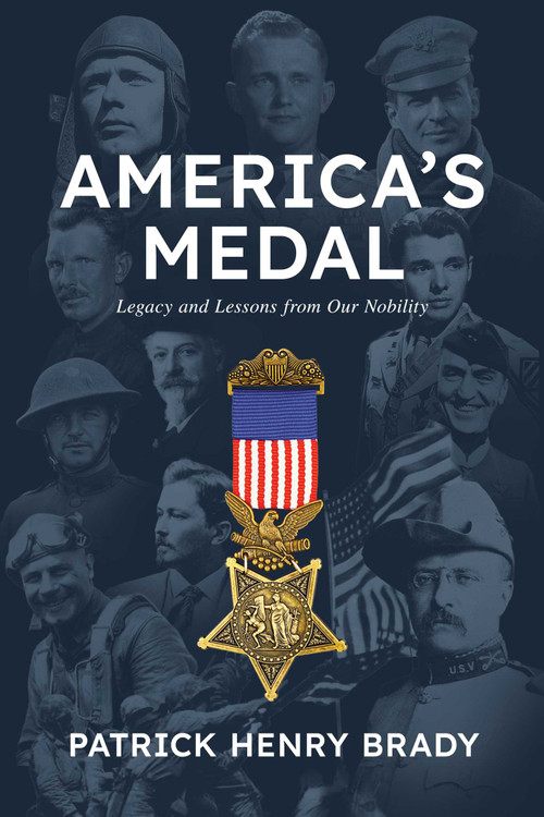 America's Medal (Legacy and Lessons from Our Nobility) by Patrick Henry Brady, 9798895652336
