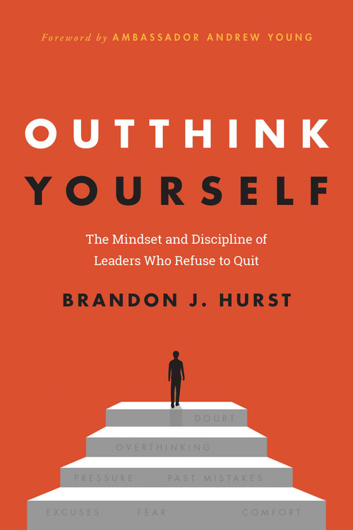 Outthink Yourself (The Mindset and Discipline of Leaders Who Refuse to Quit) by Brandon J. Hurst, Andrew Young, 9798895658949
