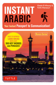 Instant Arabic (How to Express 1,000 Different Ideas with Just 100 Key Words and Phrases! (Arabic Phrasebook)) by Gisele El Khoury, Fethi Mansouri, 9780804846301