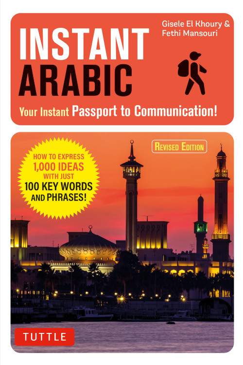 Instant Arabic (How to Express 1,000 Different Ideas with Just 100 Key Words and Phrases! (Arabic Phrasebook)) by Gisele El Khoury, Fethi Mansouri, 9780804846301