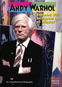 Andy Warhol ("Everyone Will be Famous for 15 Minutes") by Edward Willett, 9780766033856
