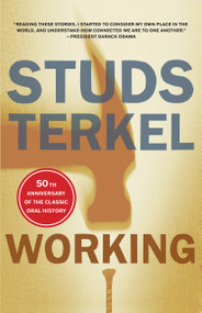 Working (People Talk About What They Do All Day and How They Feel About What They Do) by Studs Terkel, 9798893851809