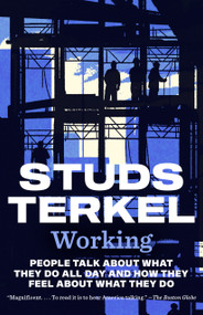 Working (People Talk About What They Do All Day and How They Feel About What They Do) by Studs Terkel, 9798893851809