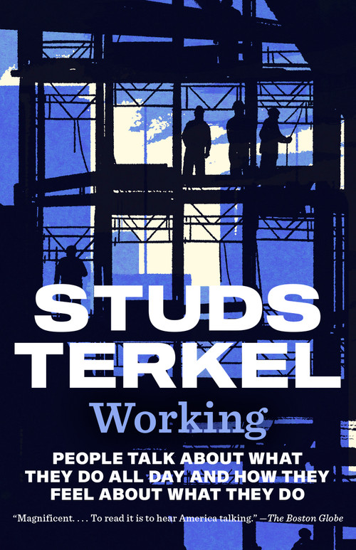 Working (People Talk About What They Do All Day and How They Feel About What They Do) by Studs Terkel, 9798893851809
