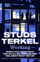 Working (People Talk About What They Do All Day and How They Feel About What They Do) by Studs Terkel, 9798893851809