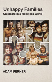 Unhappy Families (Childcare in a Hopeless World) by Adam Ferner, 9781788217422