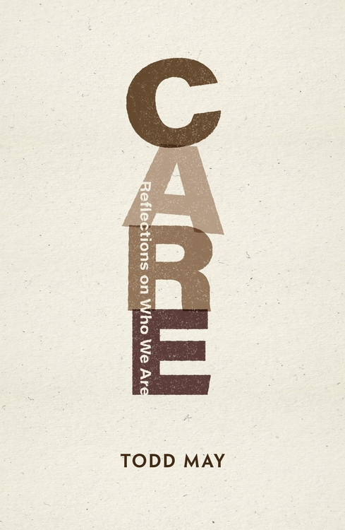 Care (Reflections on Who We Are) by Todd May, 9781788216418