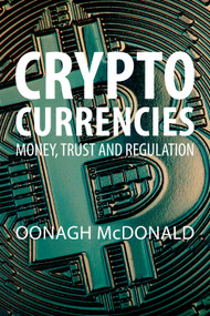 Cryptocurrencies (Money, Trust and Regulation) by Oonagh McDonald, 9781788216395