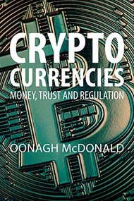 Cryptocurrencies (Money, Trust and Regulation) by Oonagh McDonald, 9781788216395