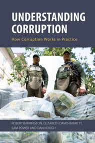 Understanding Corruption (How Corruption Works in Practice) by Robert Barrington, Elizabeth David-Barrett, Sam Power, Dan Hough, 9781788214445