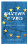 Whatever it Takes (The Battle for Post-Crisis Europe) by George Papaconstantinou, 9781911116981