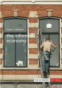 The Informal Economy by Colin C. Williams, 9781911116318