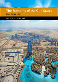 The Economy of the Gulf States by Matthew Gray, 9781788210010