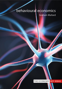Behavioural Economics by Graham Mallard, 9781911116417