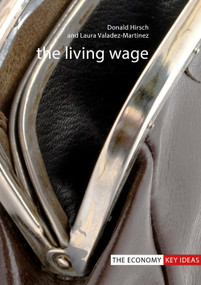 The Living Wage by Donald Hirsch, Laura Valadez-Martinez, 9781911116462