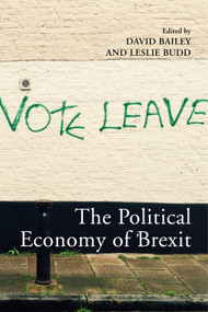 The Political Economy of Brexit by David Bailey, Leslie Budd, 9781911116646