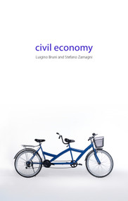 Civil Economy (Another Idea of the Market) by Luigino Bruni, Stefano Zamagni, 9781911116004