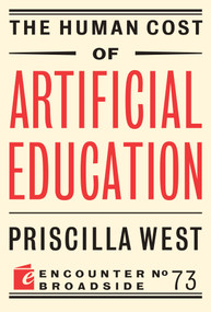 The Human Cost of Artificial Education by Priscilla West, 9781641775168