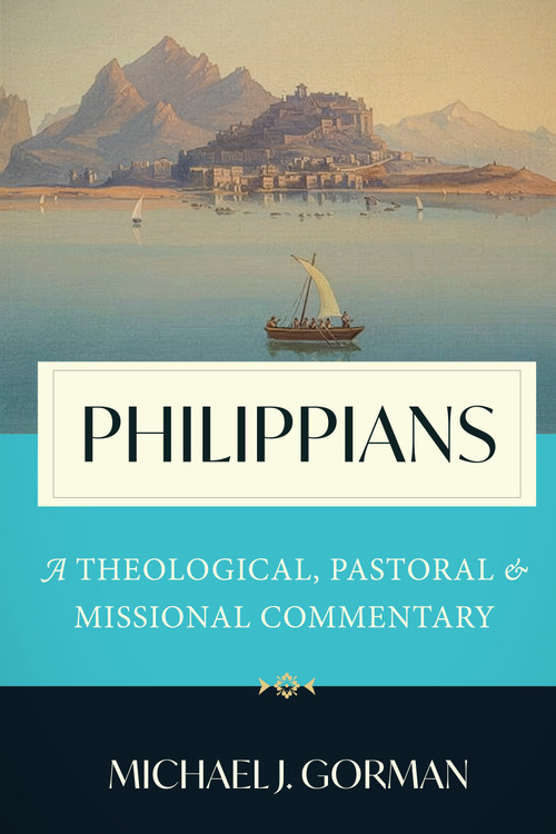 Philippians (A Theological, Pastoral, and Missional Commentary) by Michael J. Gorman, 9780802885432