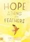 Hope is the Thing with Feathers by Emily Dickinson, Tim Hopgood, 9781223188164