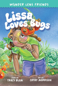 The Wonder Lens Friends 1: Lissa Loves Bugs by Tracy Blom, Cathy Morrison, 9781223188898