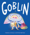 Goblin by Frances Stickley, Stefano Martinuz, 9781223189123