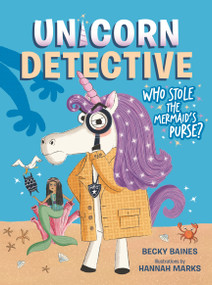 Unicorn Detective 1: Who Stole the Mermaid's Purse? by Becky Baines, Hannah Marks, 9781223189703