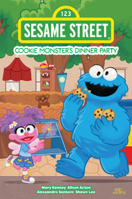 Sesame Street: Cookie Monster's Dinner Party by Mary Kenney, Alison Acton, Alessandro Santoro, Shawn Lee, 9781637158036