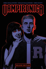 Vampironica by Greg Smallwood Deluxe Edition by Greg Smallwood, Megan Smallwood, Greg Smallwood, Greg Scott, 9798894884646