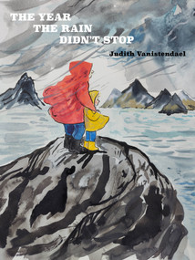 The Year the Rain Didn't Stop by Judith Vanistendael, Laura Watkinson, 9781770469518