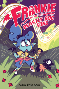 Frankie and the Beastly Bog Song by Caitlin Rose Boyle, Caitlin Rose Boyle, Caitlin Rose Boyle, Tom Long, 9781637154595
