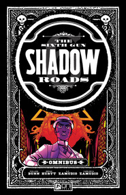 The Sixth Gun: Shadow Roads Omnibus Vol. 1 by Cullen Bunn, A.C. Zamudio, Carlos Zamudio, 9781637154342