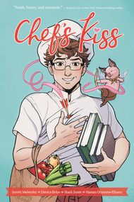 Chef's Kiss by Jarrett Melendez, Danica Brine, Hank Jones, Hassan Otsmane-Elhaou, 9781620109045