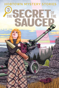Hobtown Mystery Stories Vol. 3: The Secret of the Saucer by Kris Bertin, Alexander Forbes, Jason Fischer-Kouhi, Alexander Forbes, 9781637158807